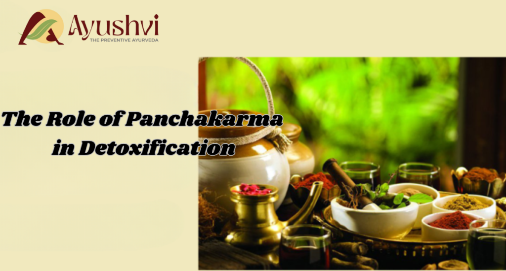 The Role of Panchakarma in Detoxification and Rejuvenation