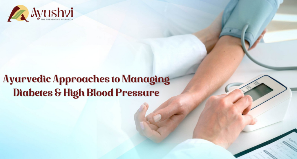 Ayurvedic Approaches to Managing Diabetes and High Blood Pressure