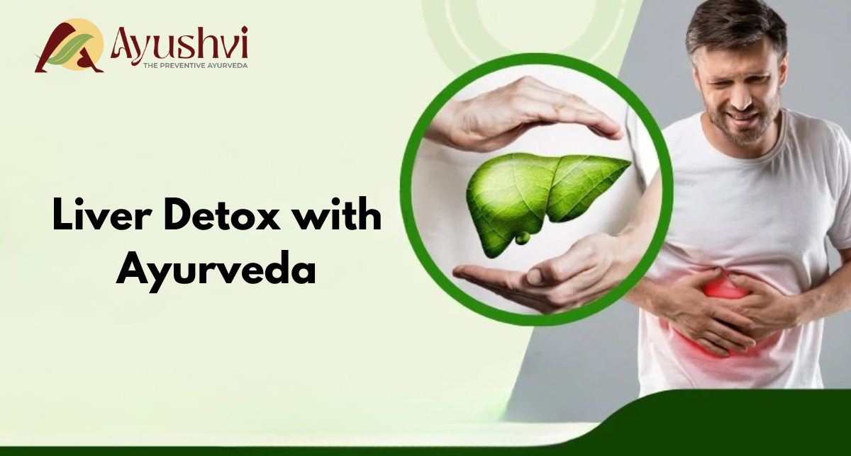 Liver Detox with Ayurveda